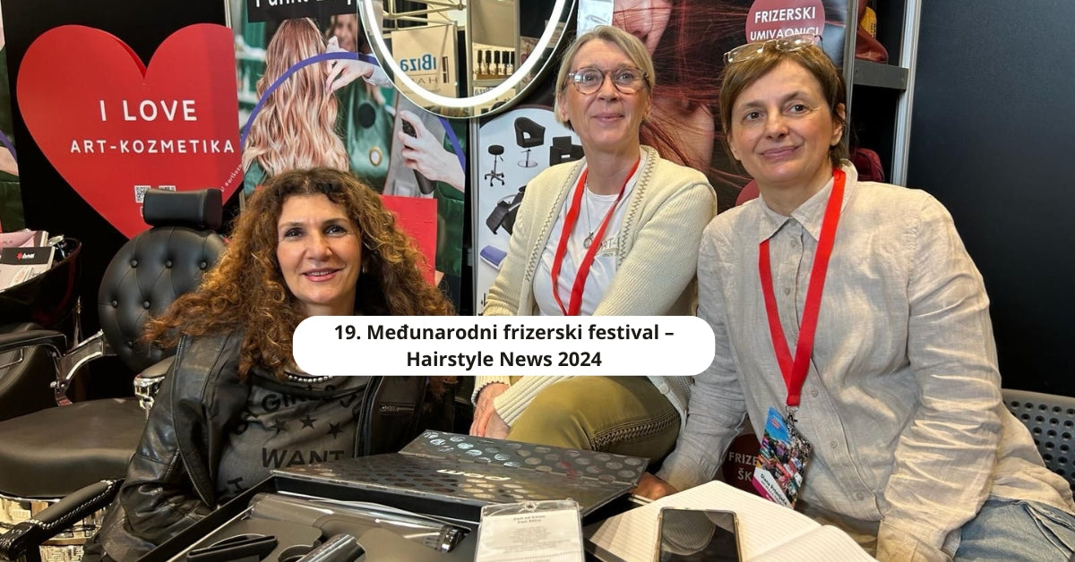 19. Međunarodni frizerski festival – Hairstyle News 2024