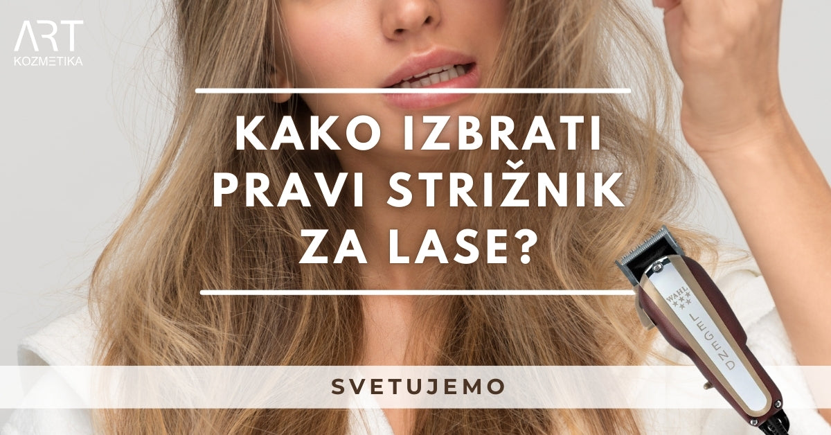 Kako izbrati pravi strižnik za lase?